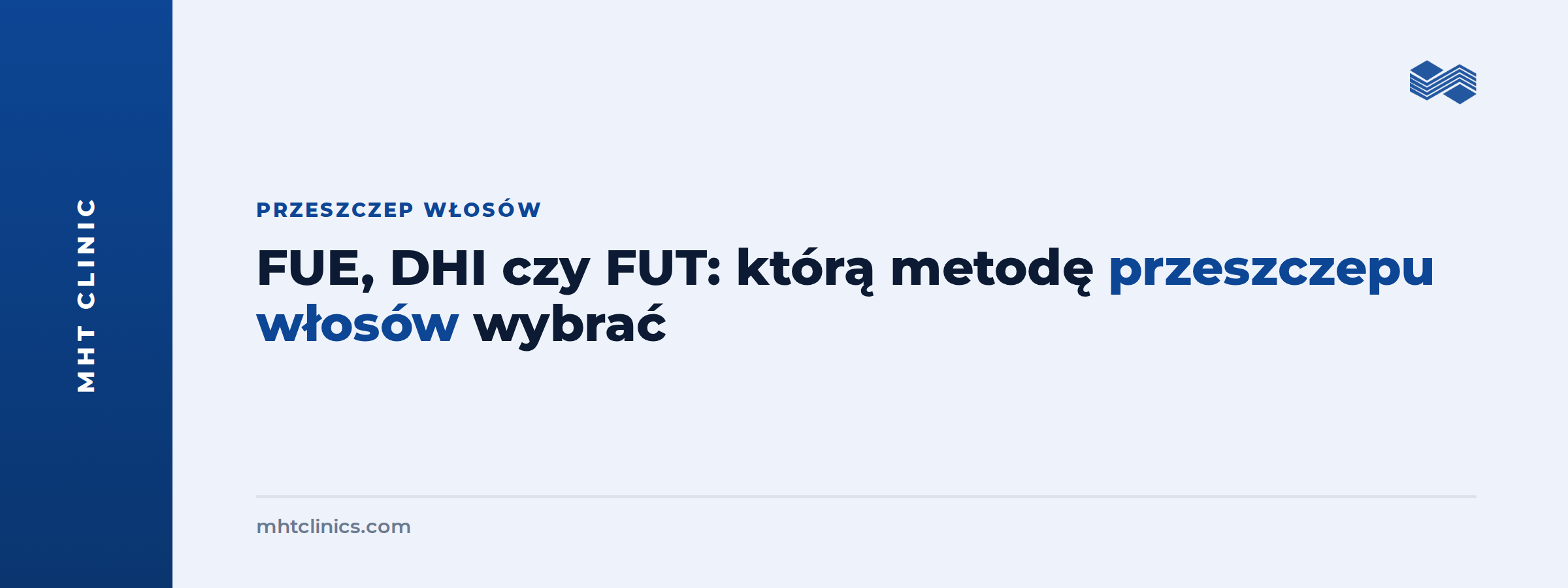 Porównanie metod przeszczepu włosów FUE, DHI i FUT – MHT Clinic